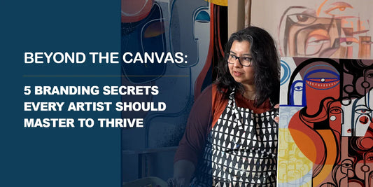 Beyond the Canvas: 5 Branding Secrets Every Artist Should Master to Thrive